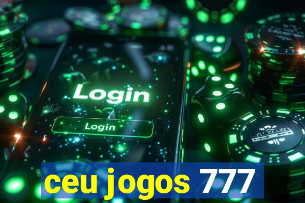 ceu jogos 777